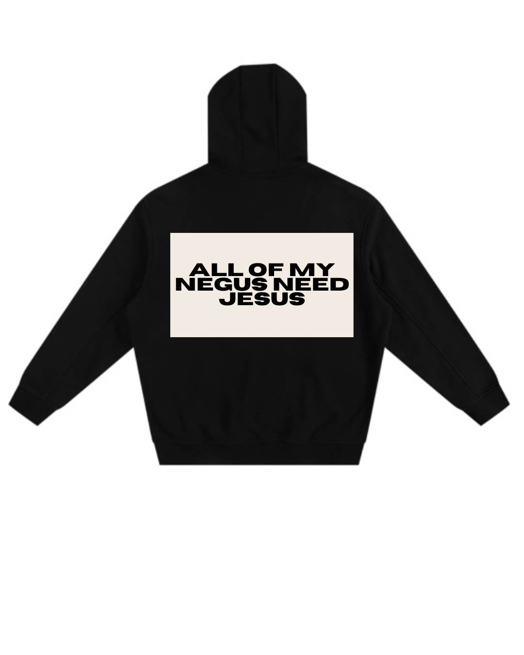 Negus need Jesus Hoodie